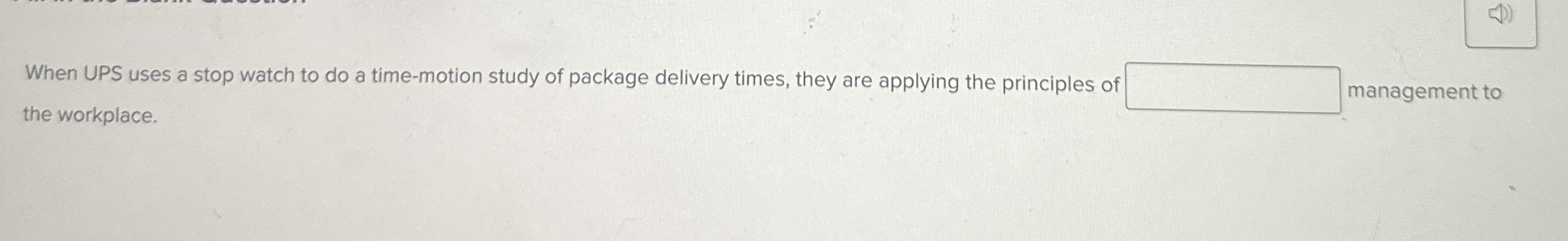  When UPS uses a stop watch to do a time-motion study