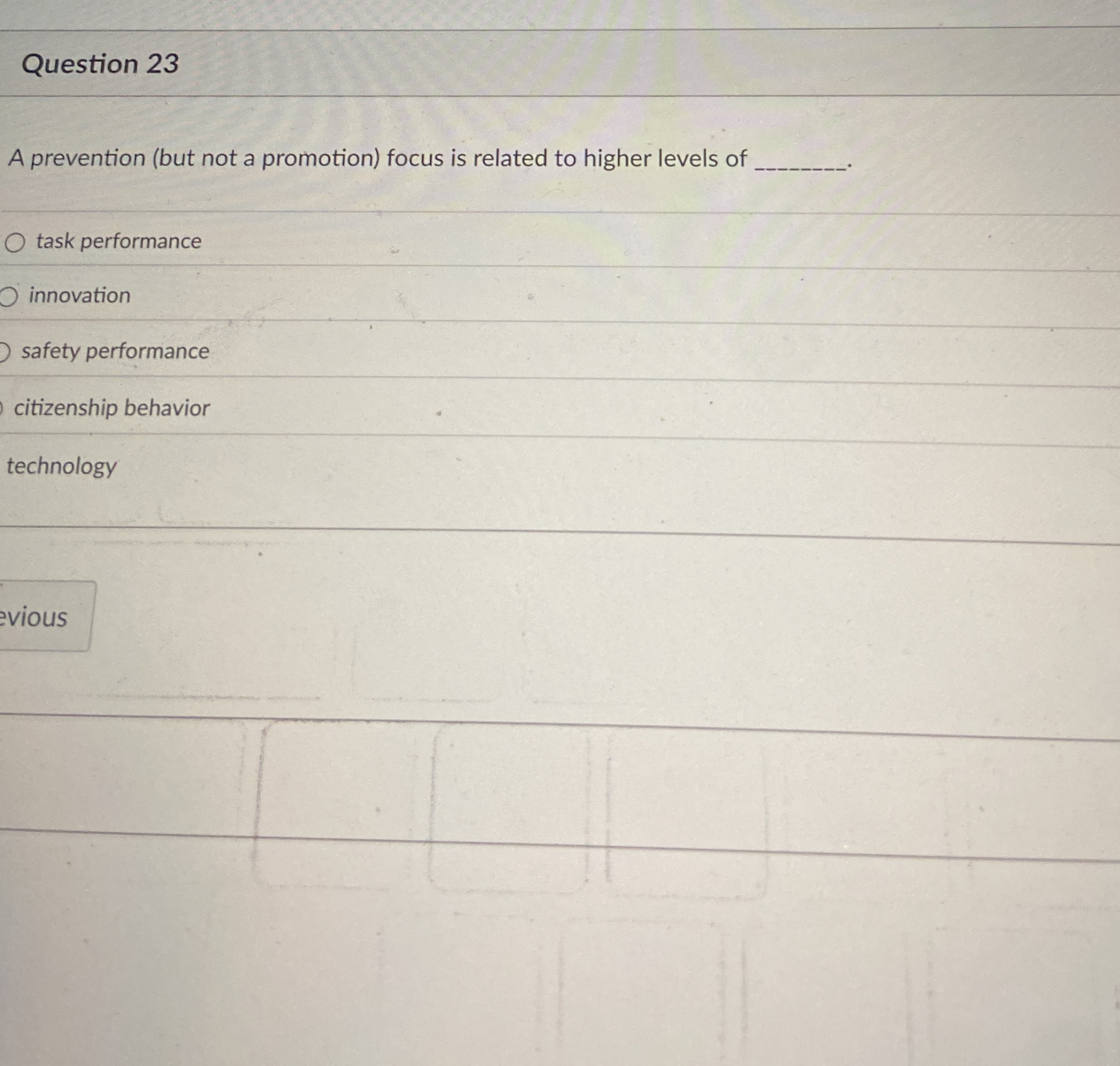  Question 23 A prevention (but not a promotion) focus is related