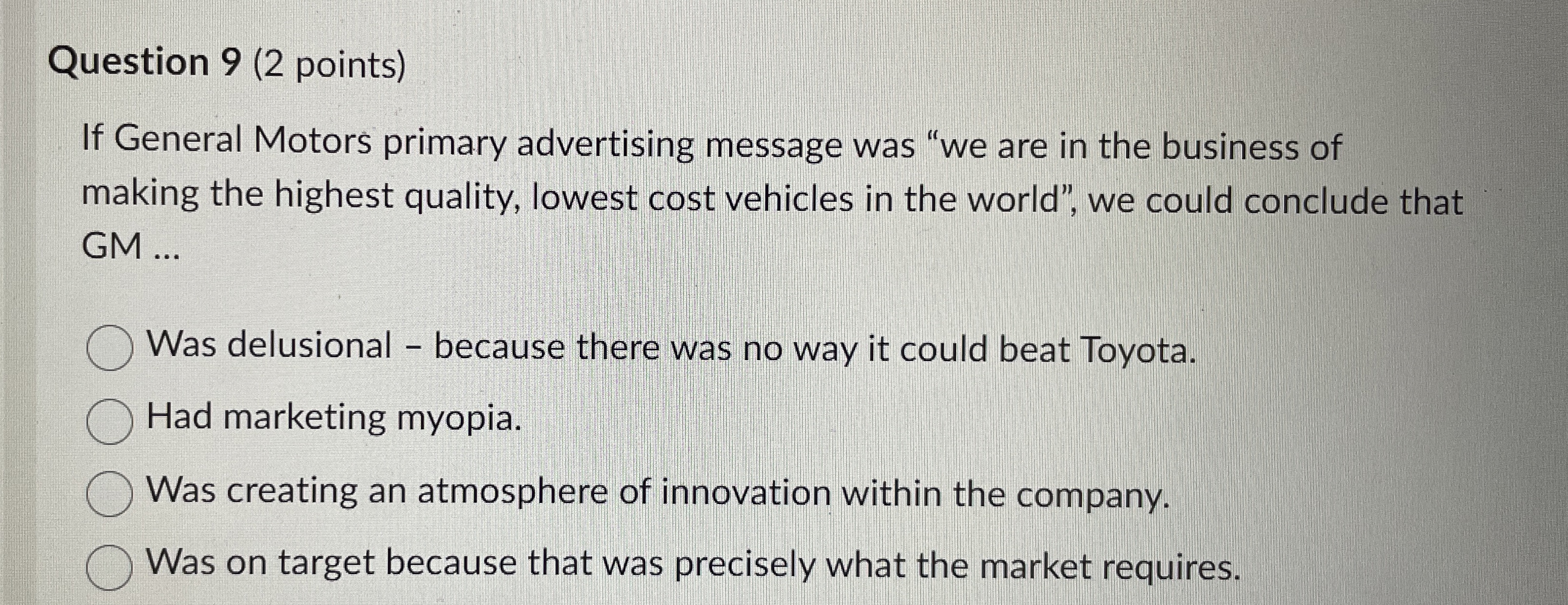  Question 9(2 points) If General Motors primary advertising message was "we