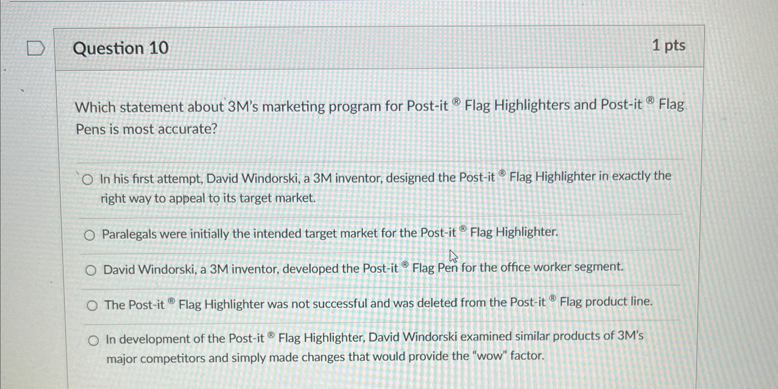  Question 10 1 pts Which statement about 3 M's marketing program