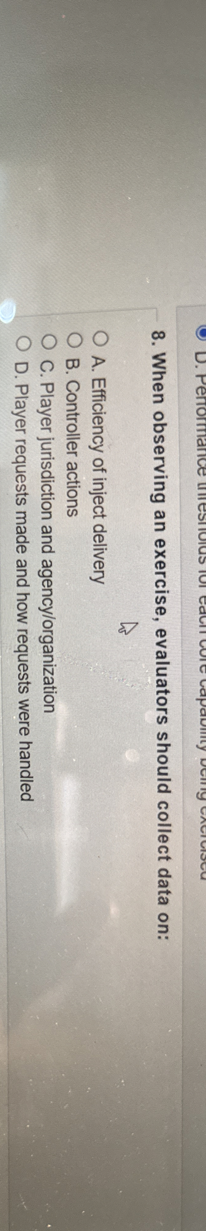 When observing an exercise, evaluators should collect data on: A. Efficiency