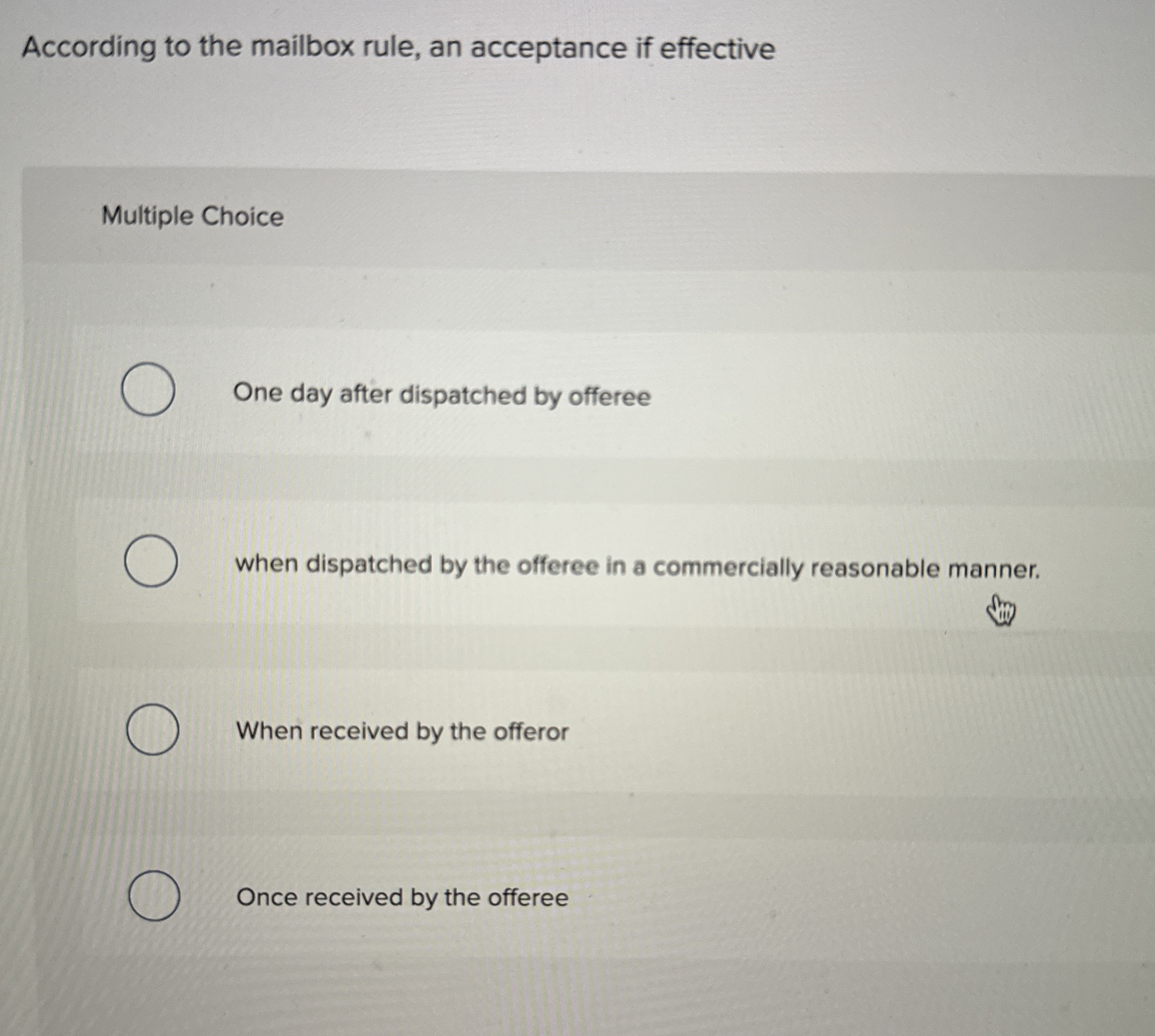  According to the mailbox rule, an acceptance if effective Multiple Choice