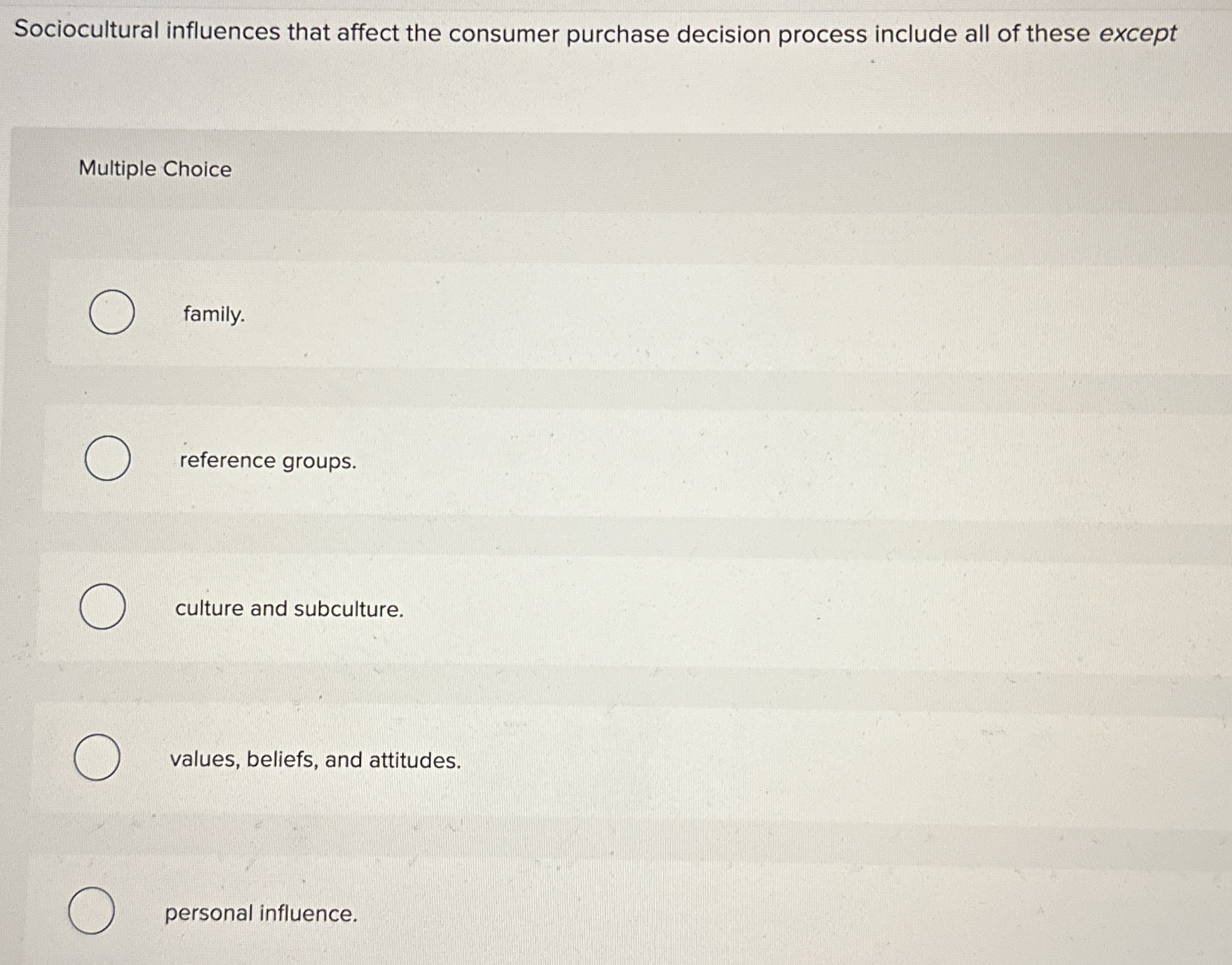  Sociocultural influences that affect the consumer purchase decision process include all