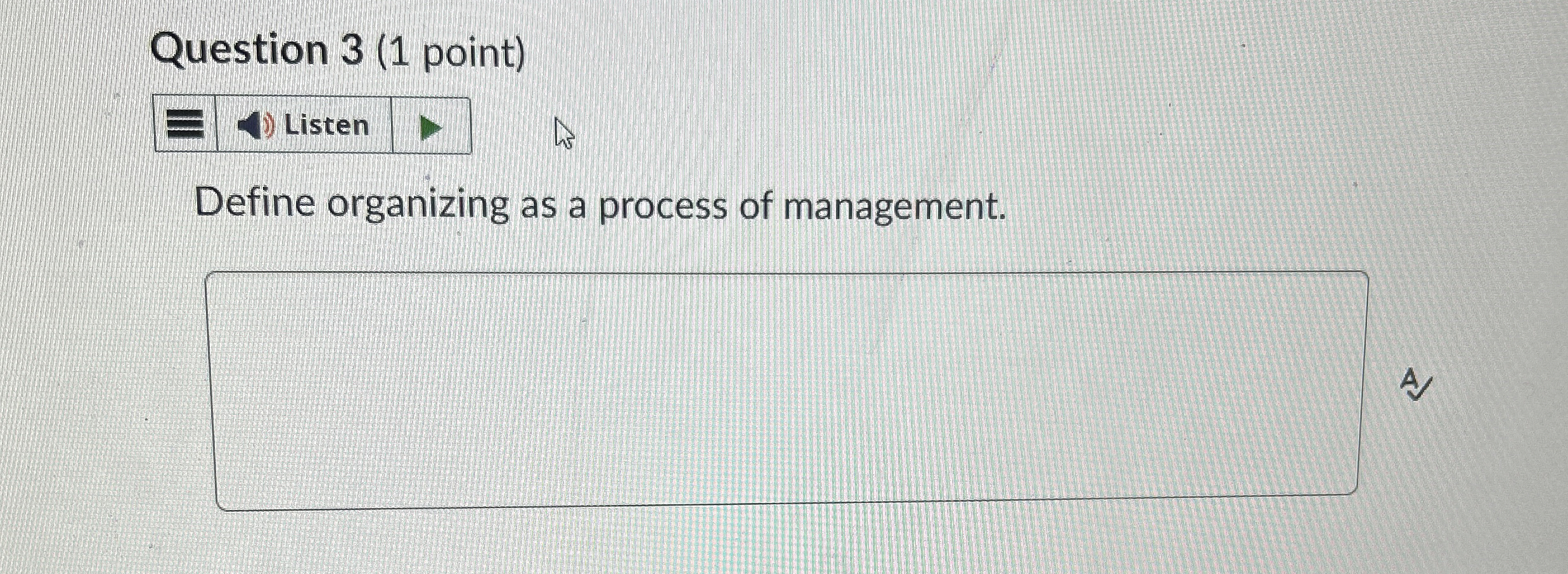  Question 3(1 point) Define organizing as a process of management. 