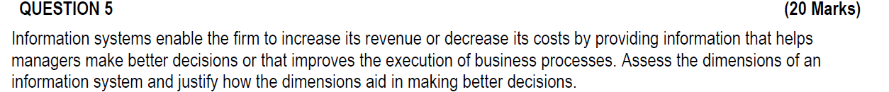  QUESTION 5 (20 Marks) Information systems enable the firm to increase
