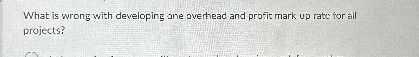  What is wrong with developing one overhead and profit mark-up rate