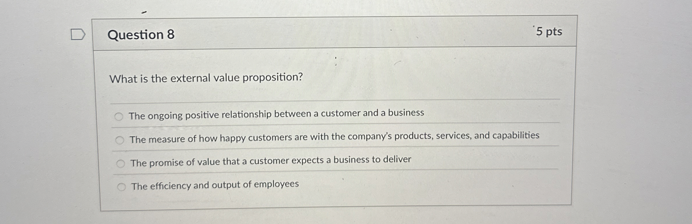  Question 8 What is the external value proposition? The ongoing positive