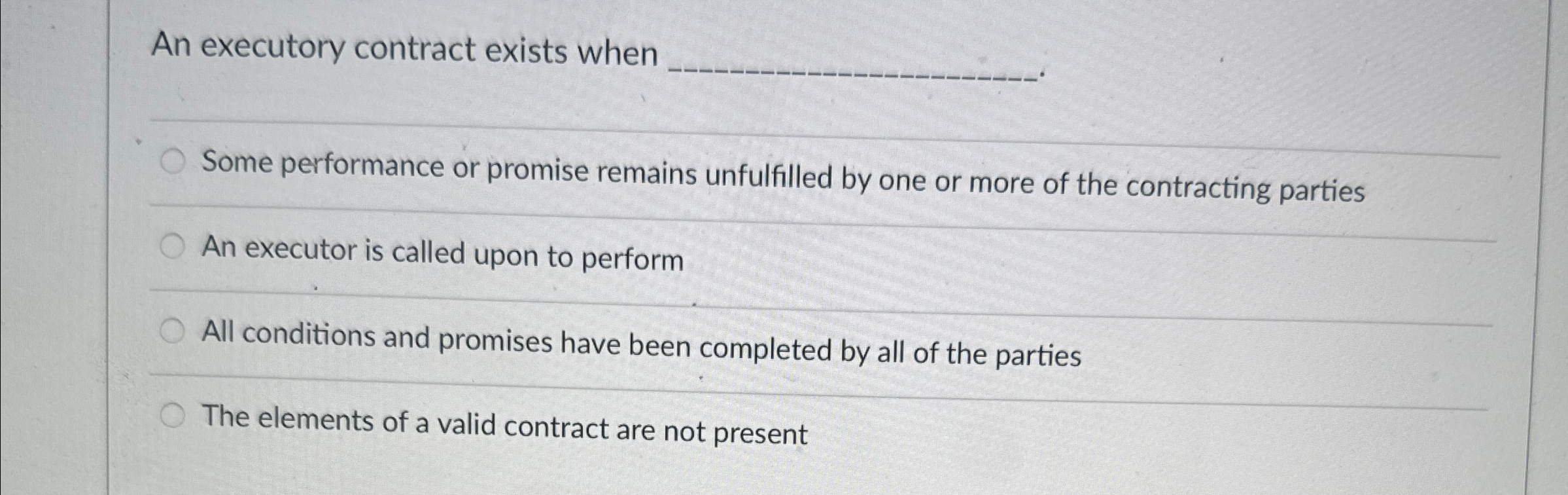  An executory contract exists when q, Some performance or promise remains