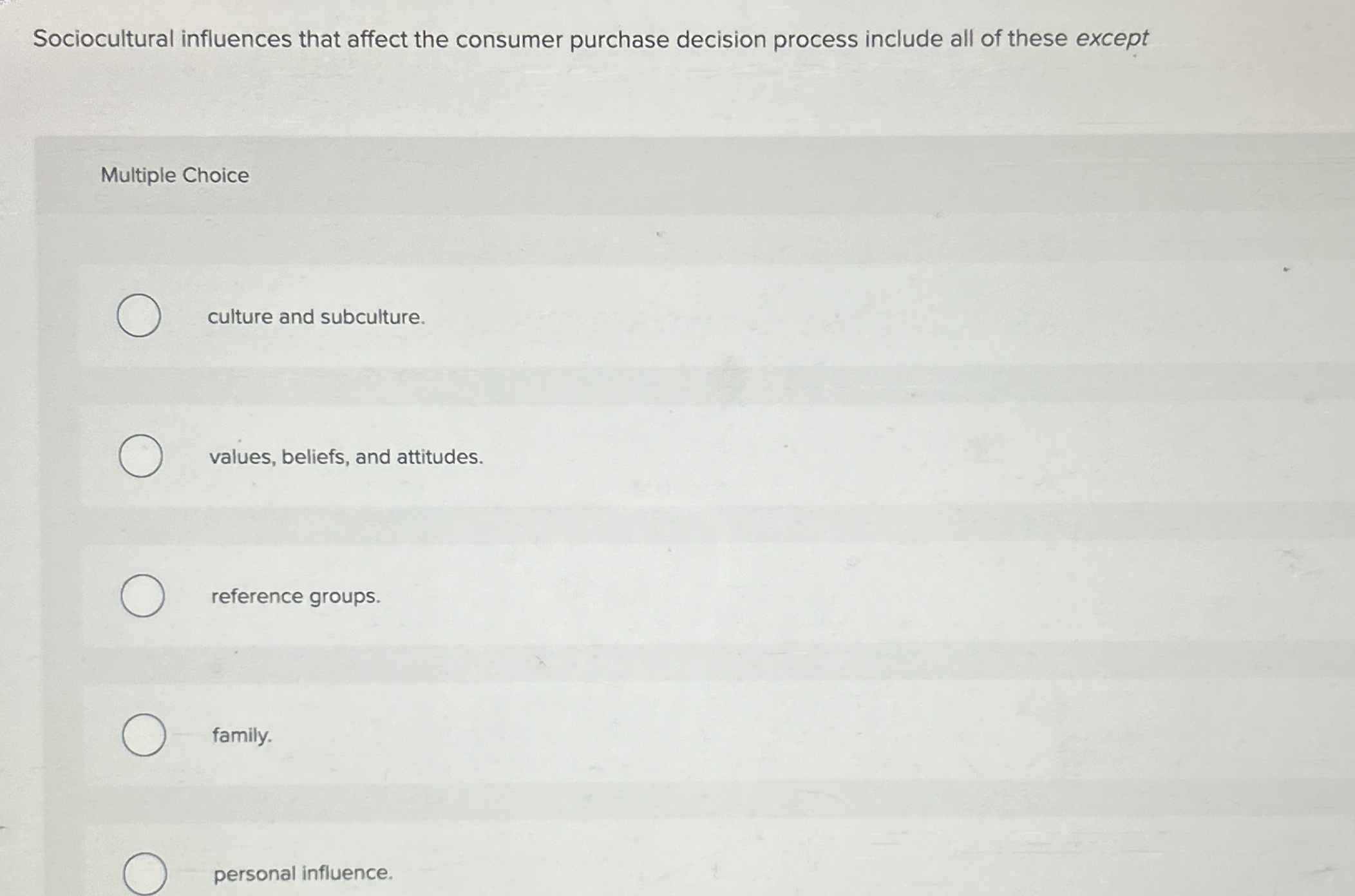  Sociocultural influences that affect the consumer purchase decision process include all
