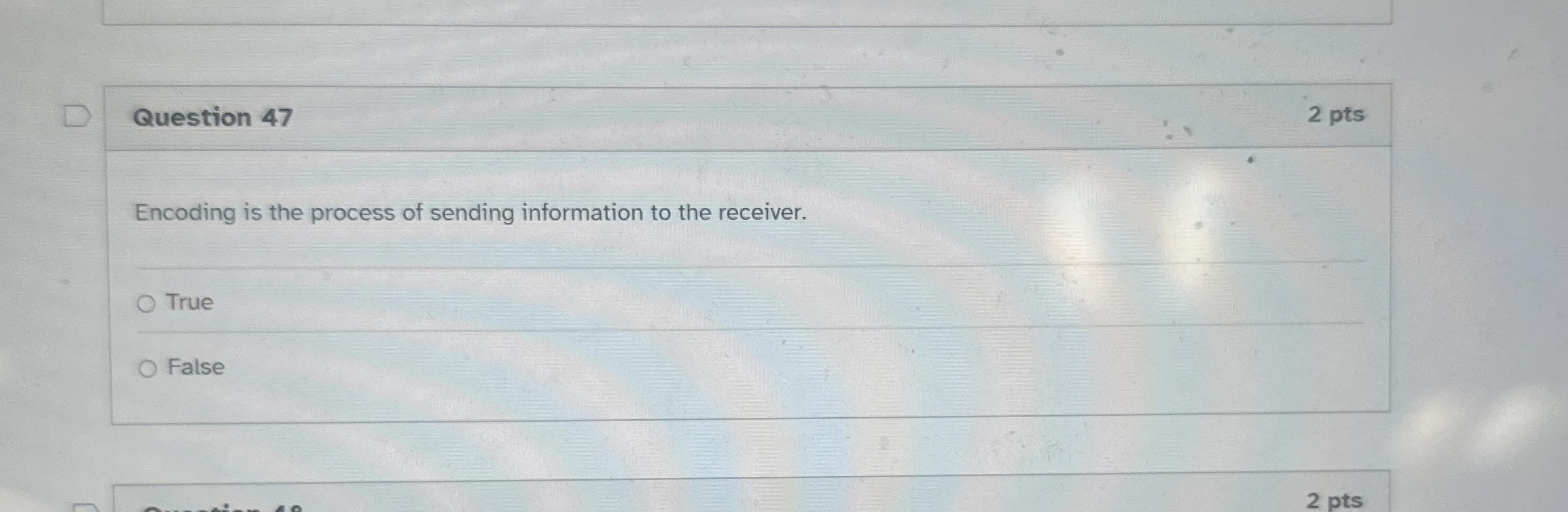  Question 47 Encoding is the process of sending information to the