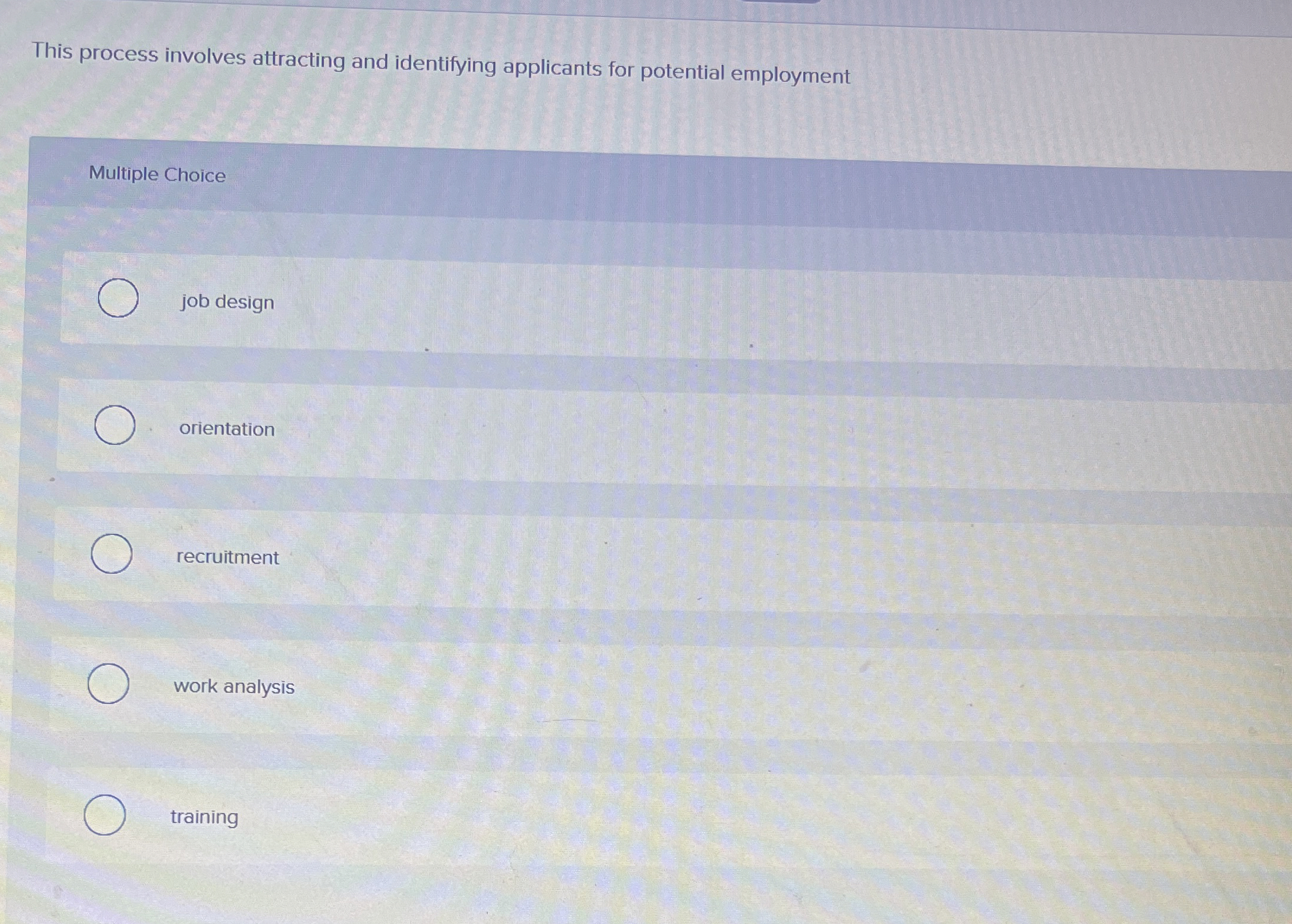  This process involves attracting and identifying applicants for potential employment Multiple