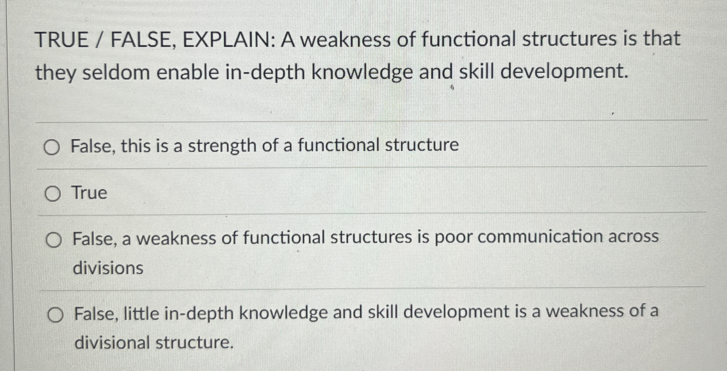  TRUE / FALSE, EXPLAIN: A weakness of functional structures is that