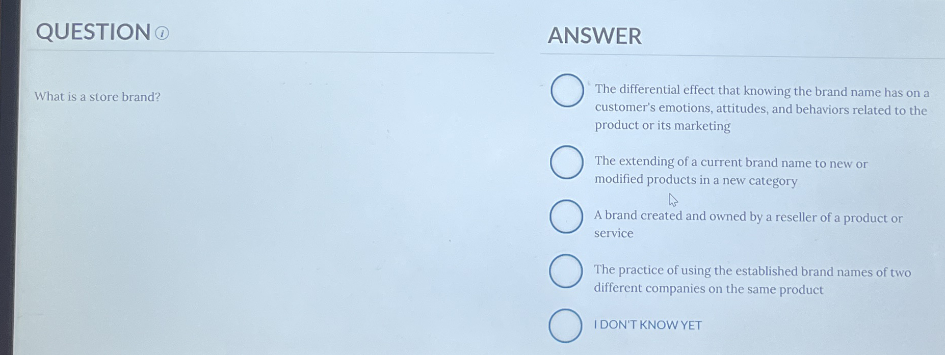  ANSWER The differential effect that knowing the brand name has on