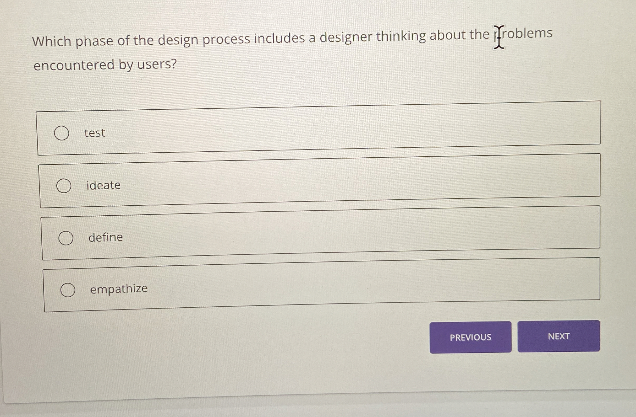  Which phase of the design process includes a designer thinking about