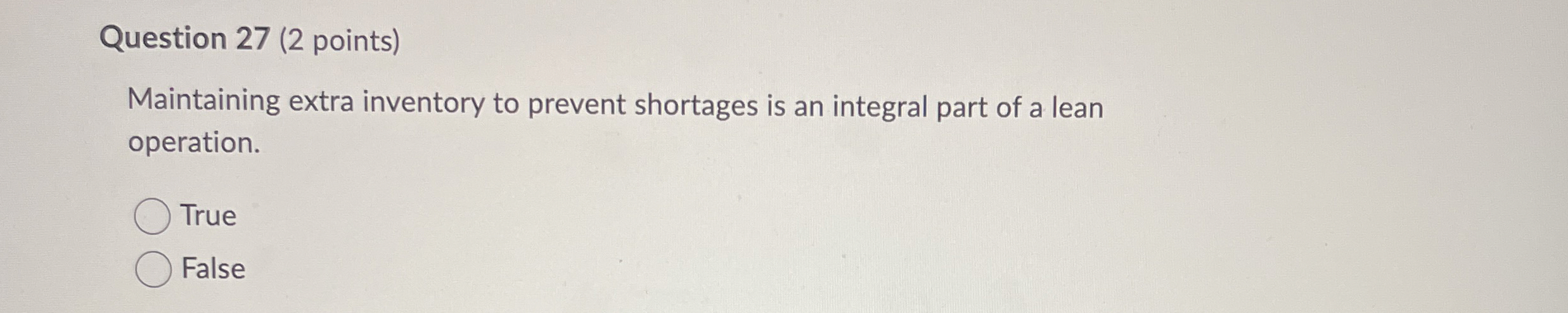  Question 27(2 points) Maintaining extra inventory to prevent shortages is an