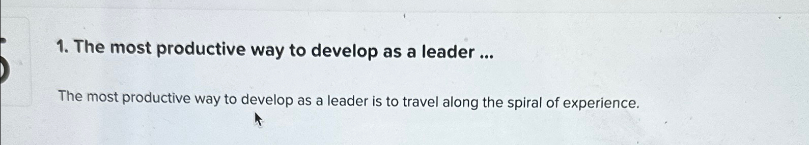  The most productive way to develop as a leader ... The
