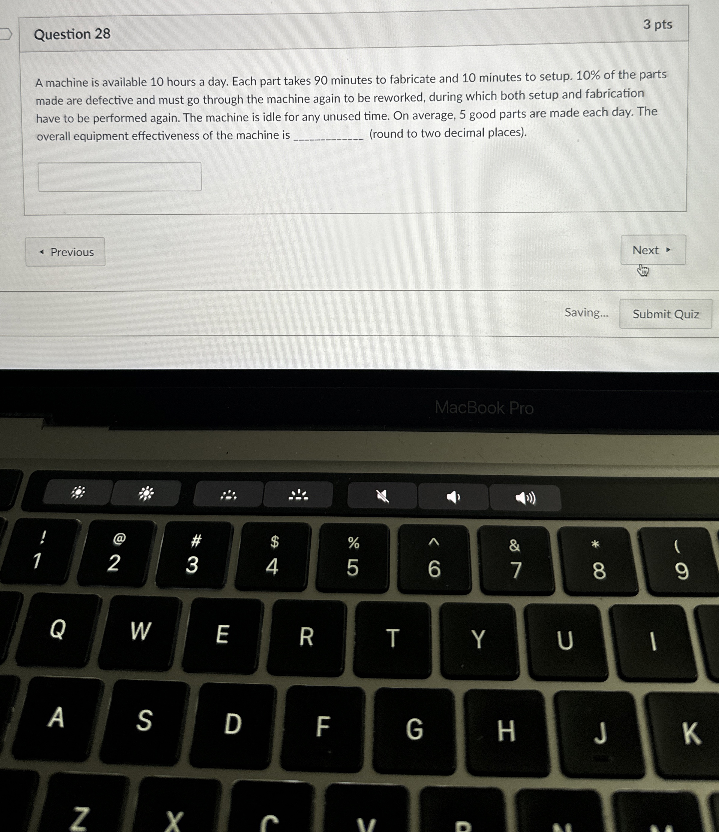  Question 28 A machine is available 10 hours a day. Each