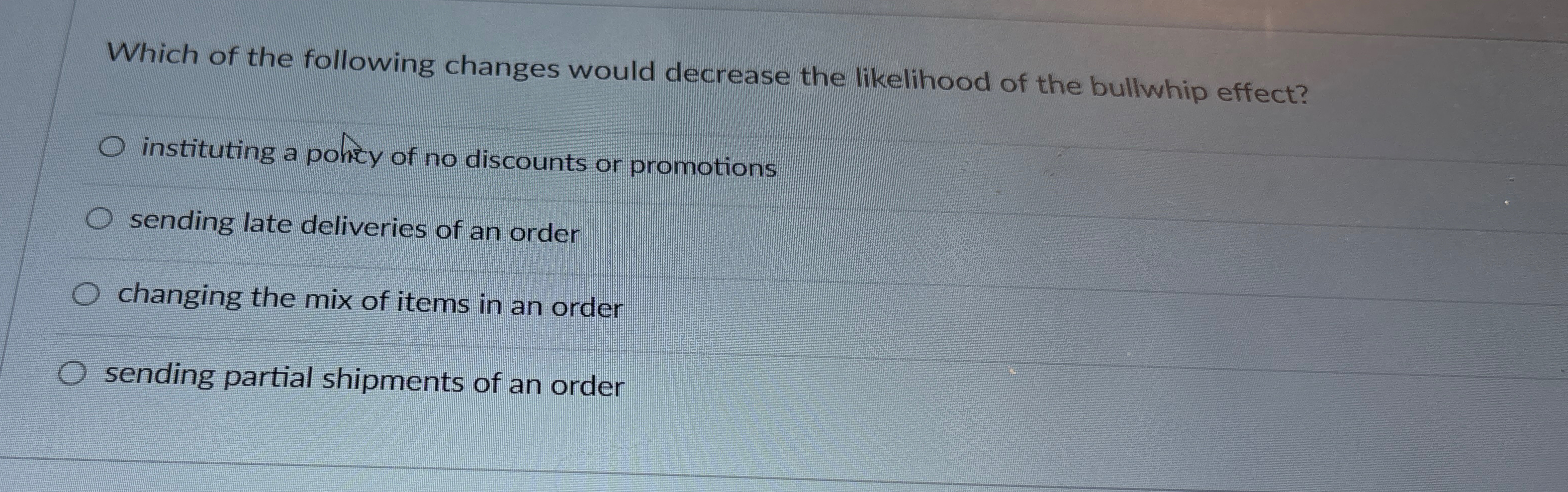  Which of the following changes would decrease the likelihood of the