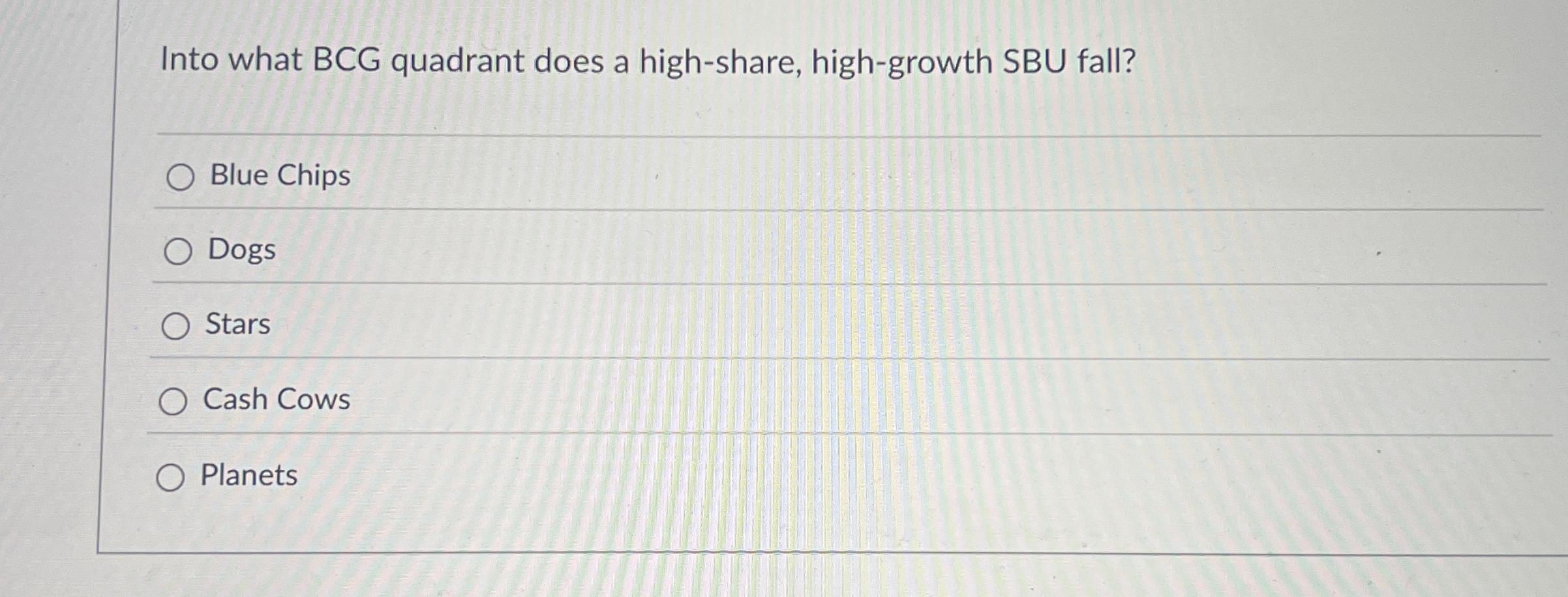  Into what BCG quadrant does a high-share, high-growth SBU fall? Blue