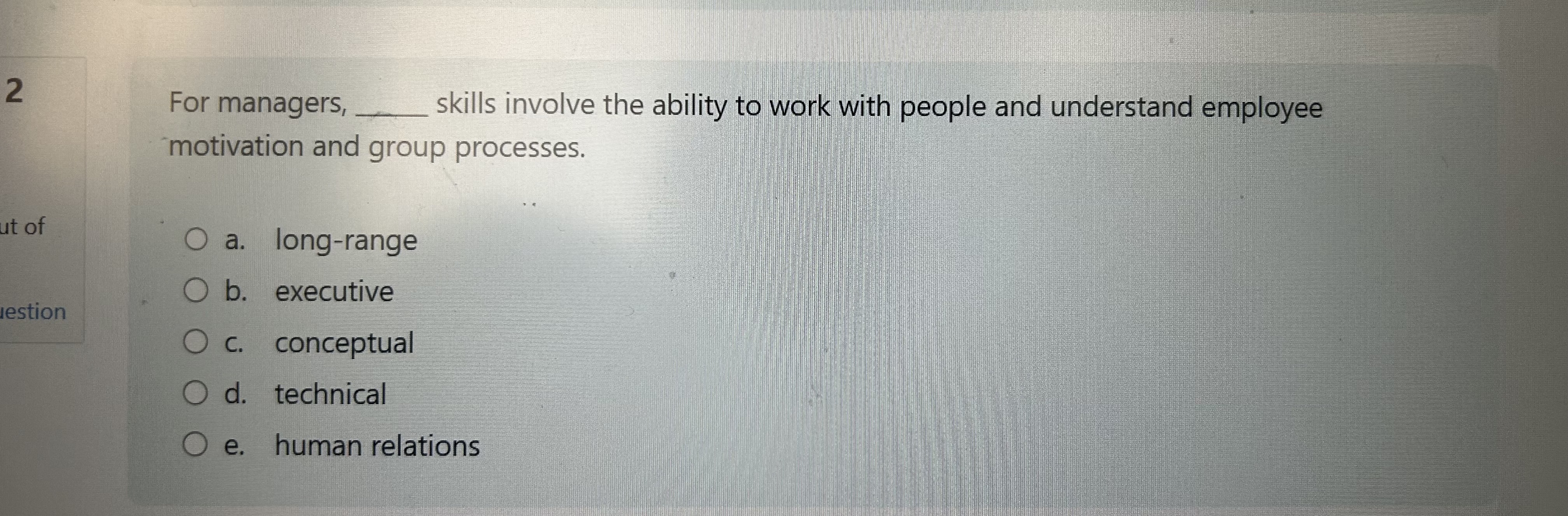  2 For managers, skills involve the ability to work with people