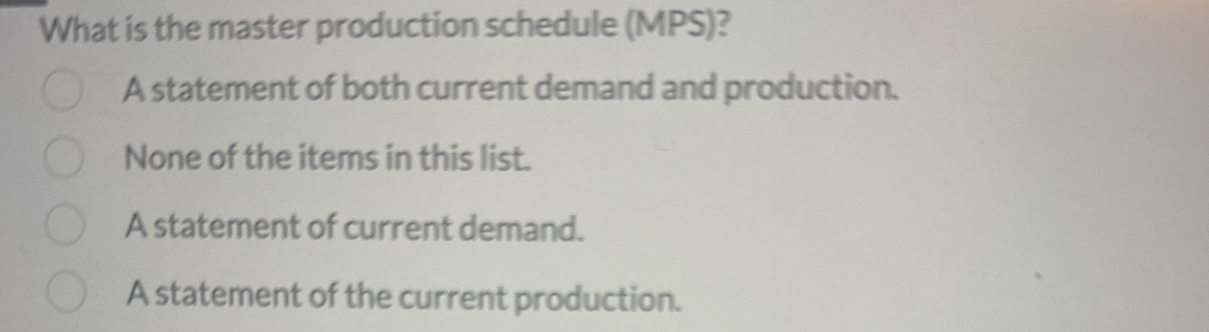  What is the master production schedule (MPS)? A statement of both