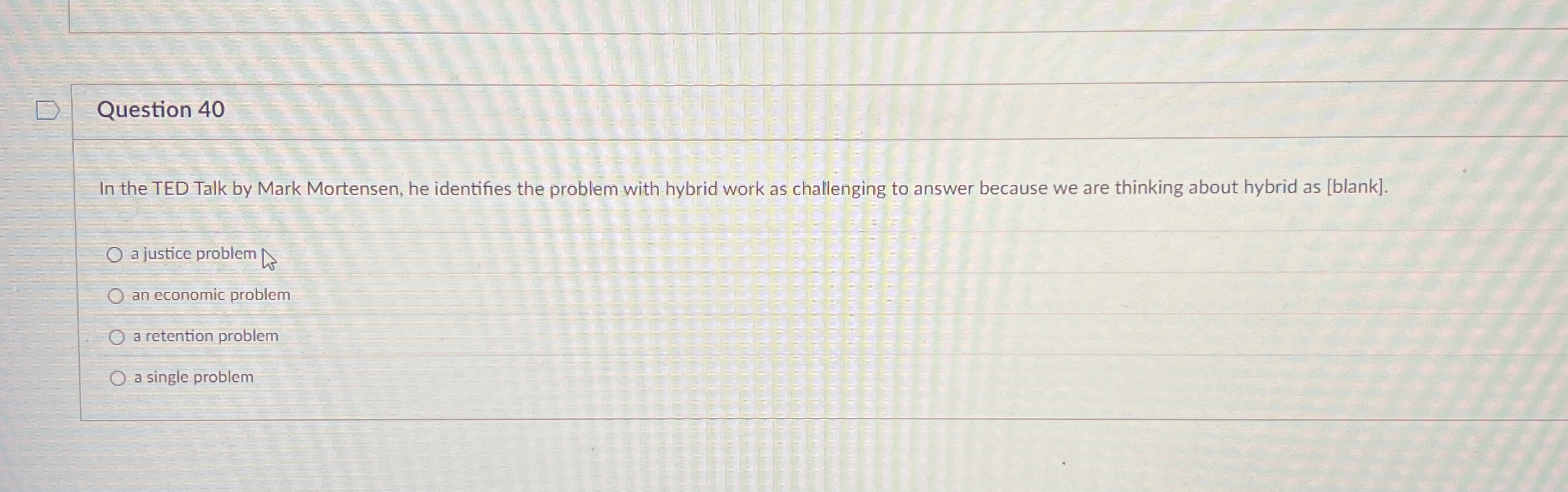  Question 40 In the TED Talk by Mark Mortensen, he identifies