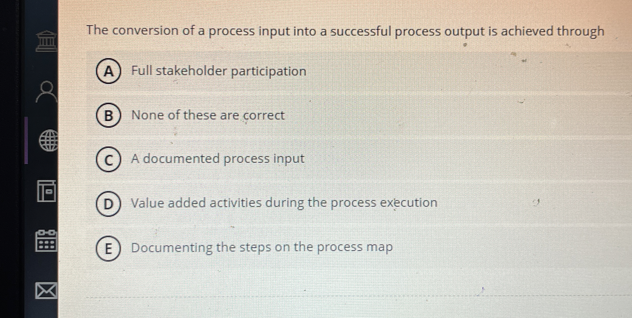 The conversion of a process input into a successful process output