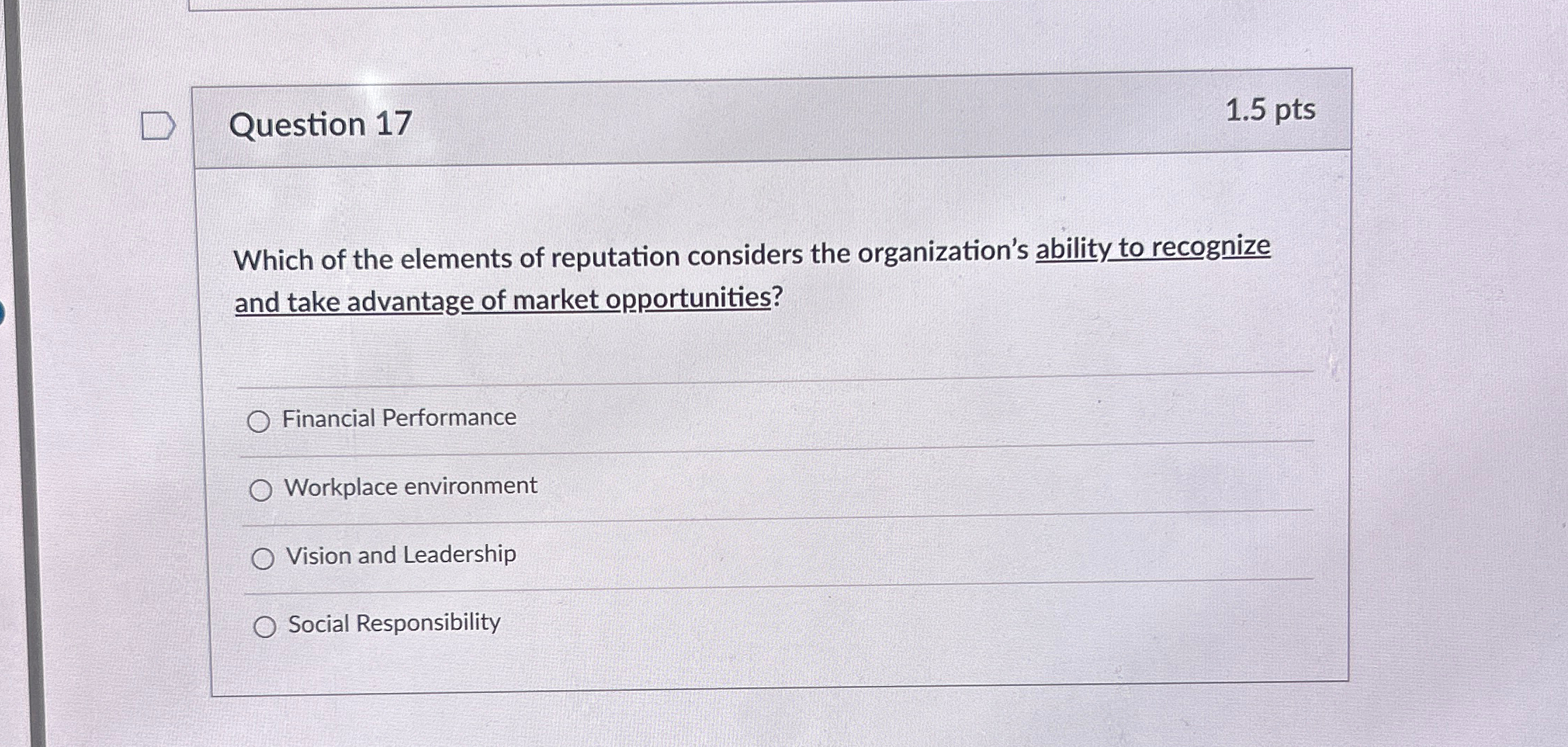  Question 17 1.5pts Which of the elements of reputation considers the
