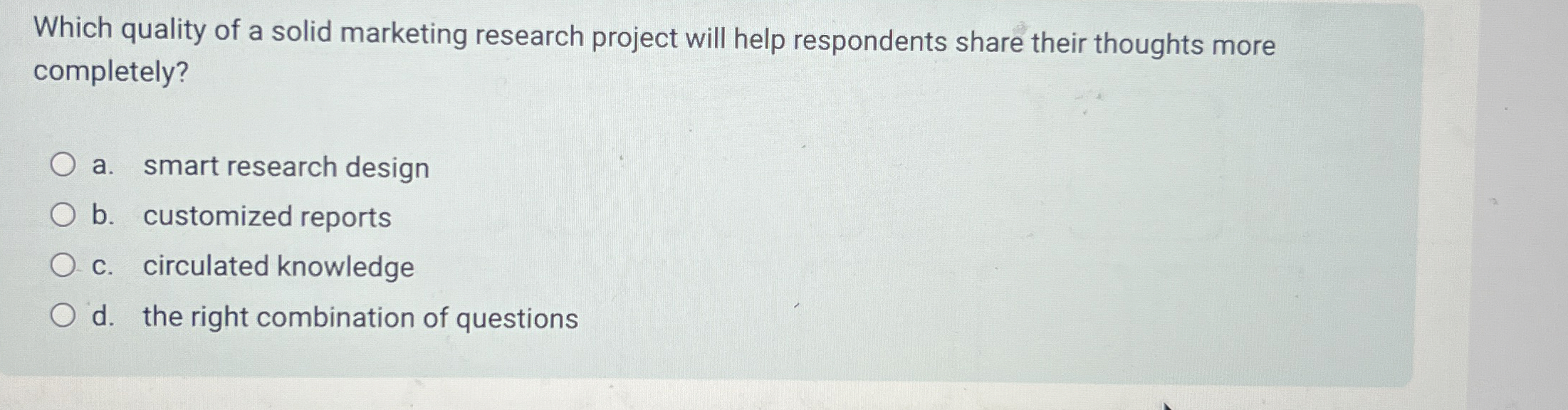  Which quality of a solid marketing research project will help respondents