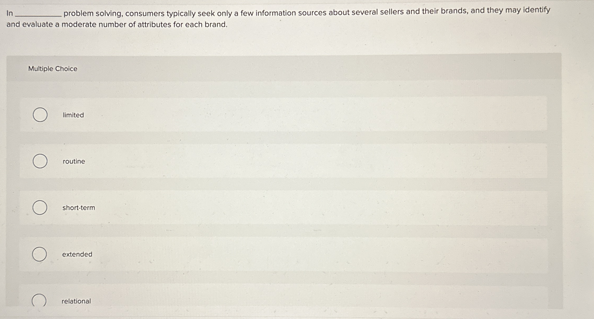  In problem solving, consumers typically seek only a few information sources