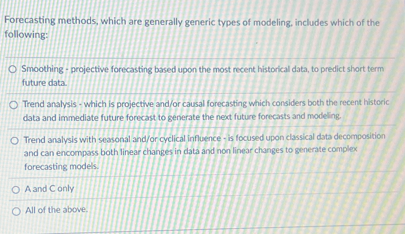 Forecasting methods, which are generally generic types of modeling, includes which