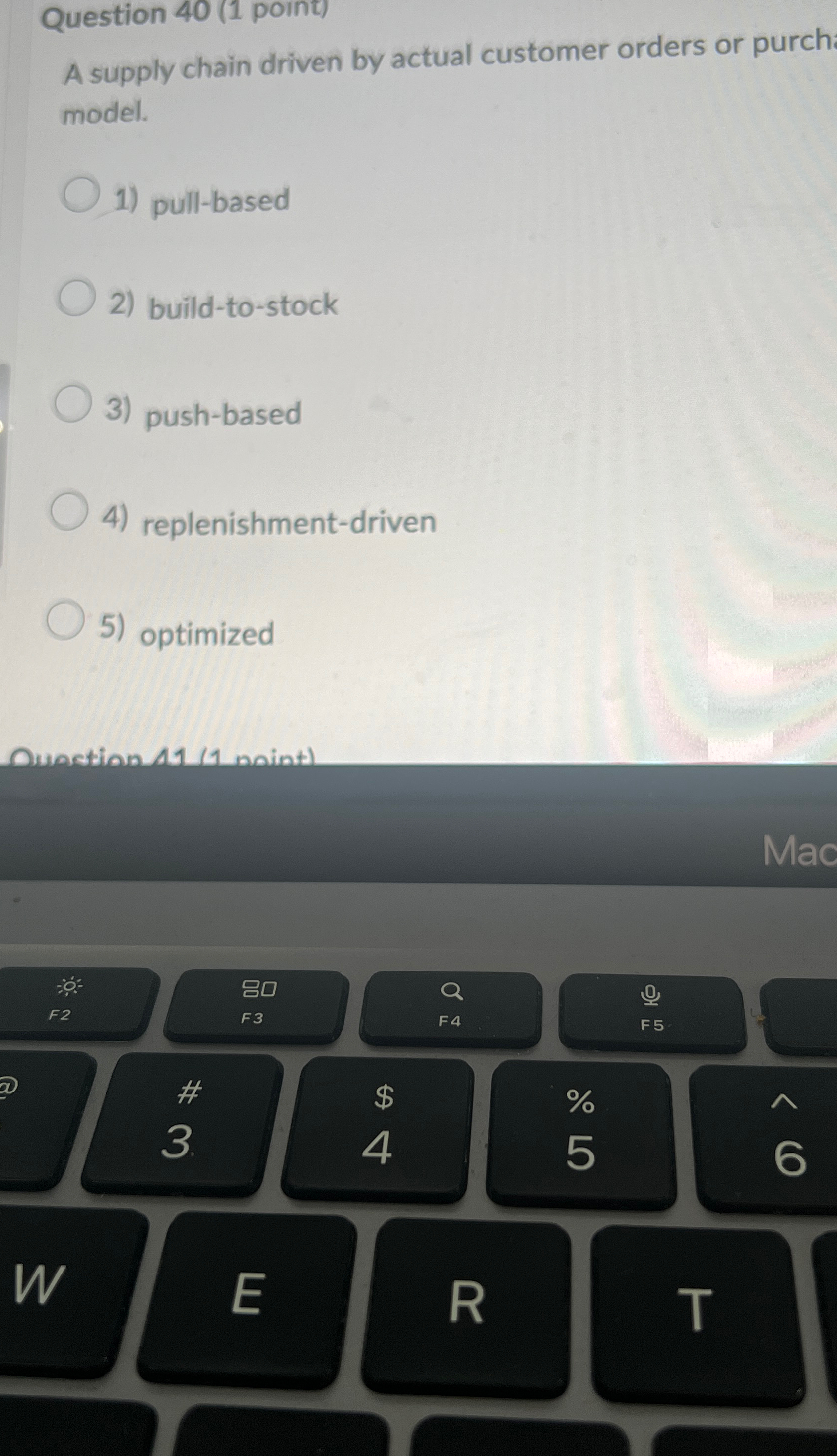  Question 40(1 point) A supply chain driven by actual customer orders