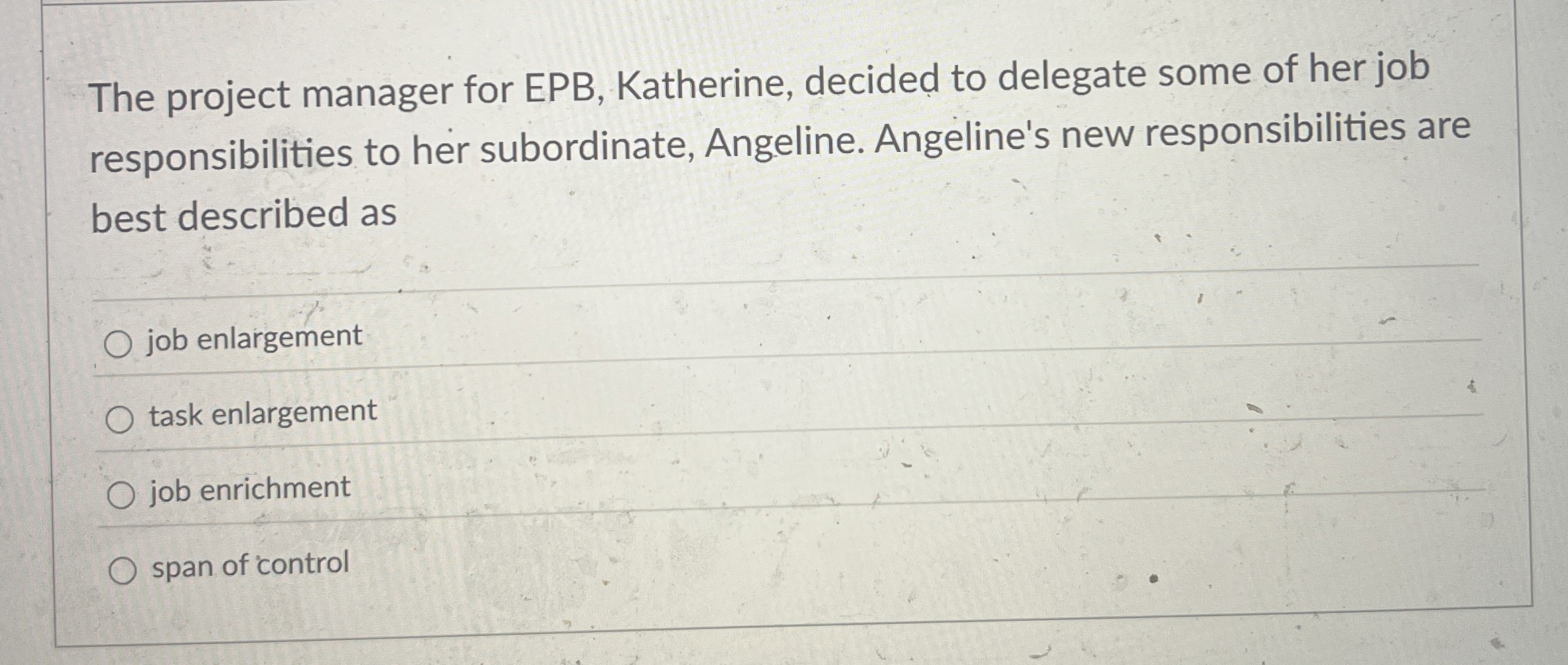  The project manager for EPB, Katherine, decided to delegate some of