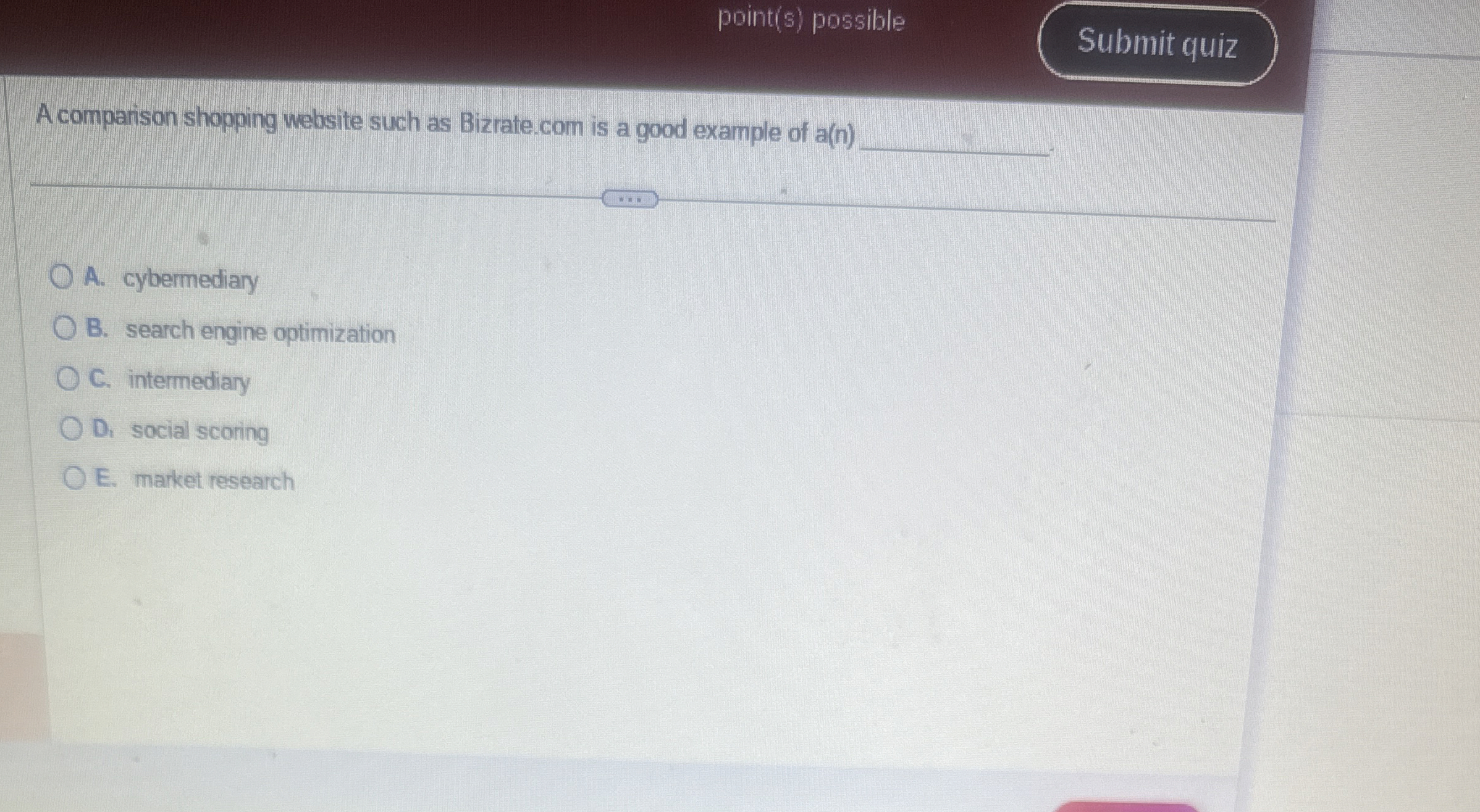  point(s) possible A comparison shopping website such as Bizrate.com is a