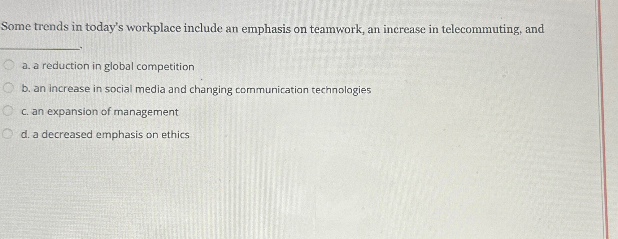  Some trends in today's workplace include an emphasis on teamwork, an