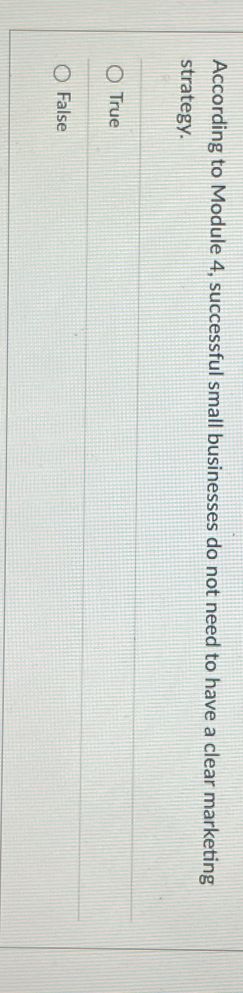 According to Module 4, successful small businesses do not need to