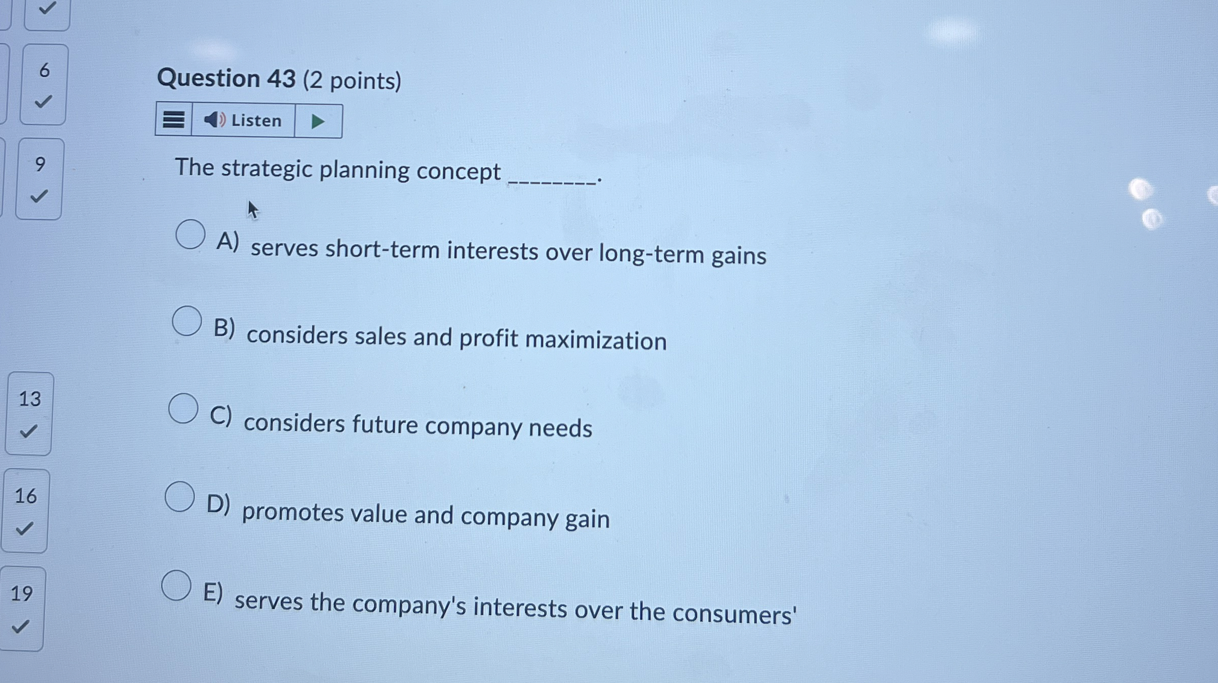  6, Question 43(2 points) The strategic planning concept A) serves short-term