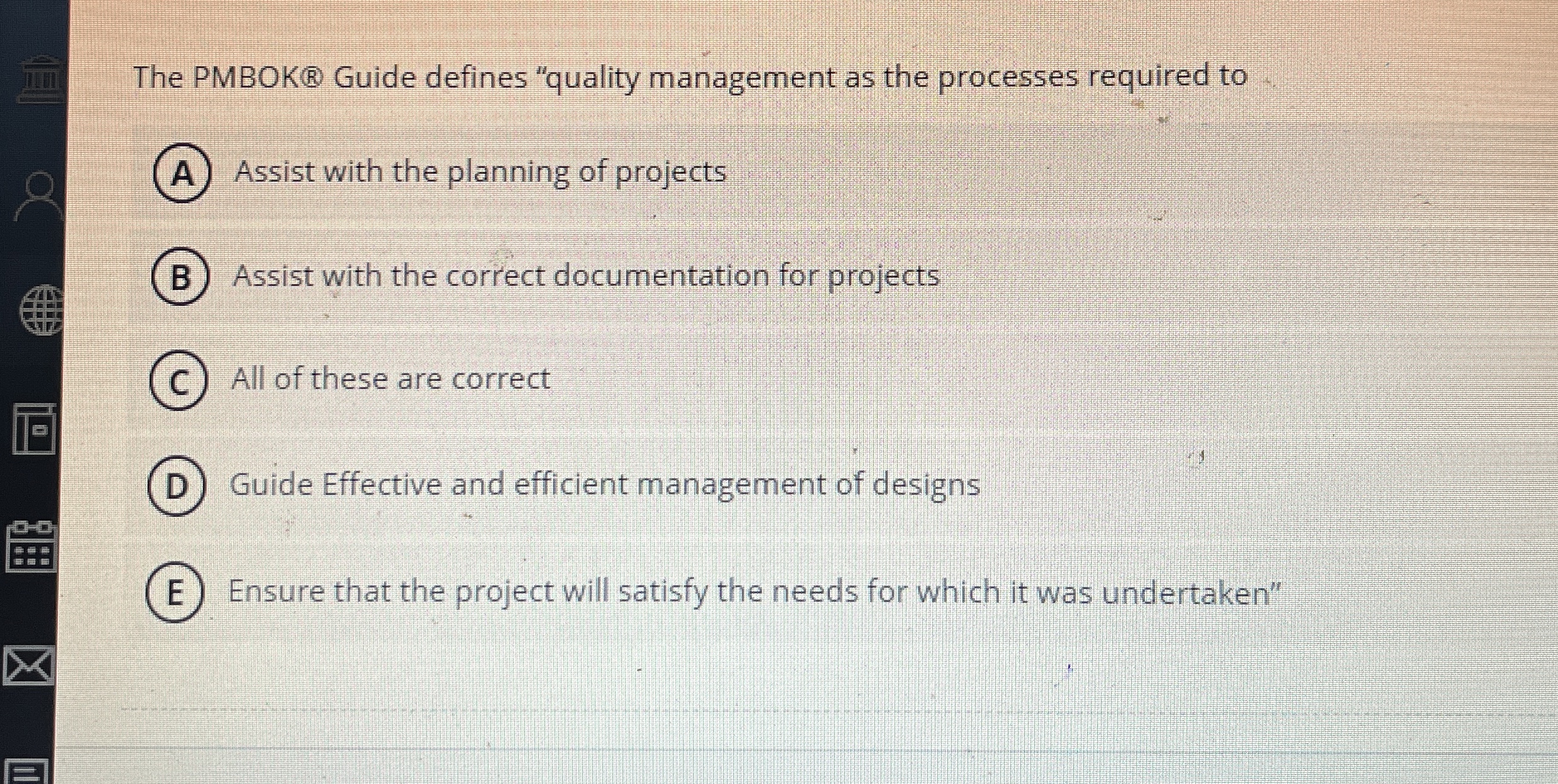  The PMBOK(B) Guide defines "quality management as the processes required to