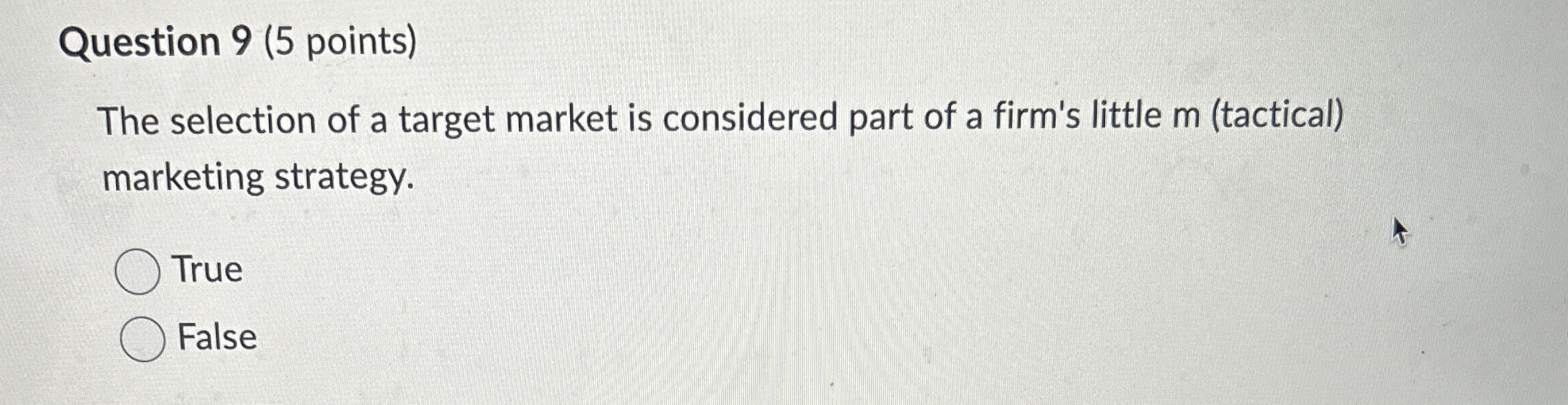  Question 9(5 points) The selection of a target market is considered