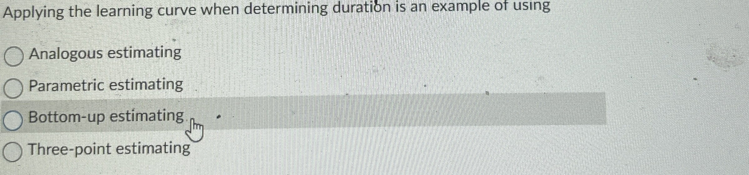  Applying the learning curve when determining duration is an example of