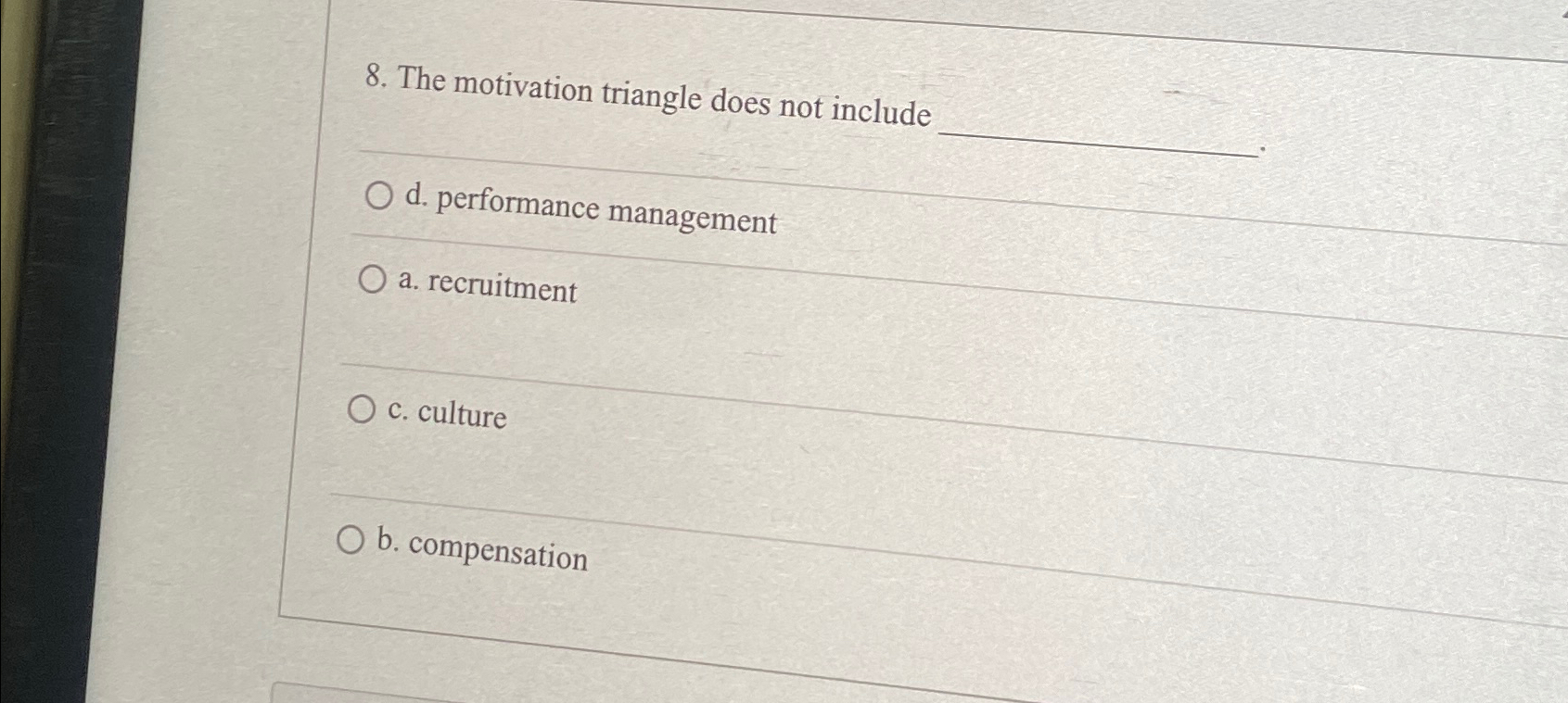  The motivation triangle does not include d. performance management a. recruitment