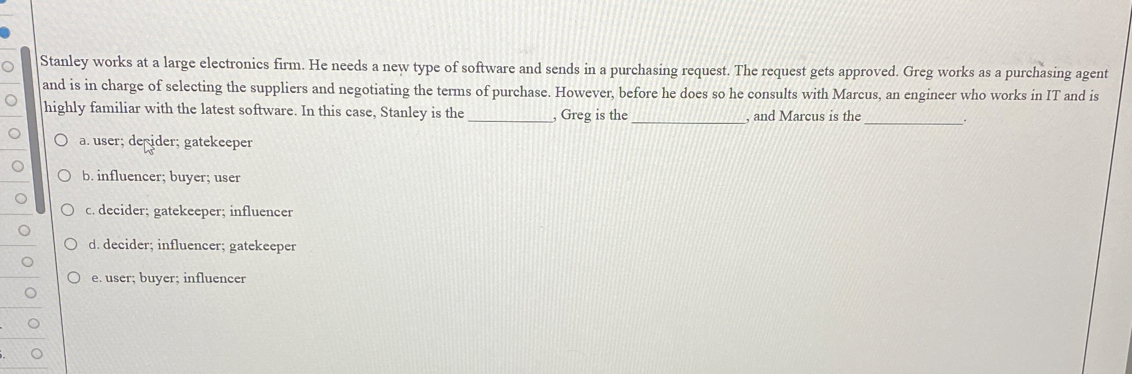  Stanley works at a large electronics firm. He needs a new