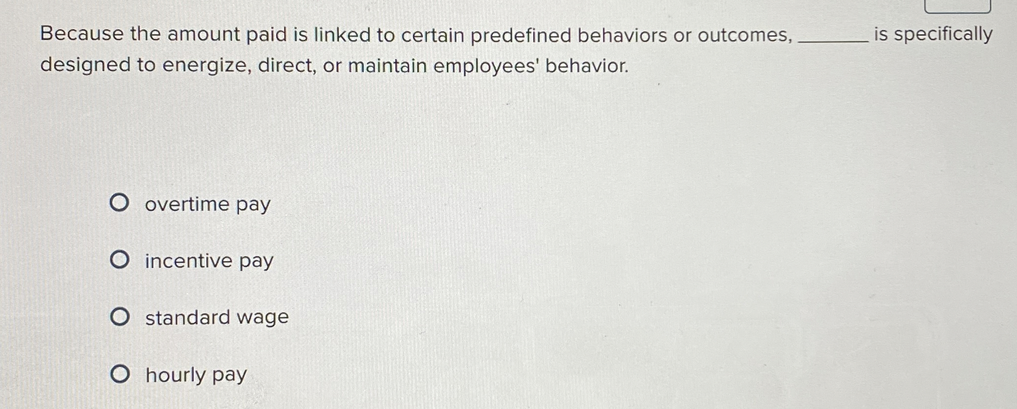  Because the amount paid is linked to certain predefined behaviors or