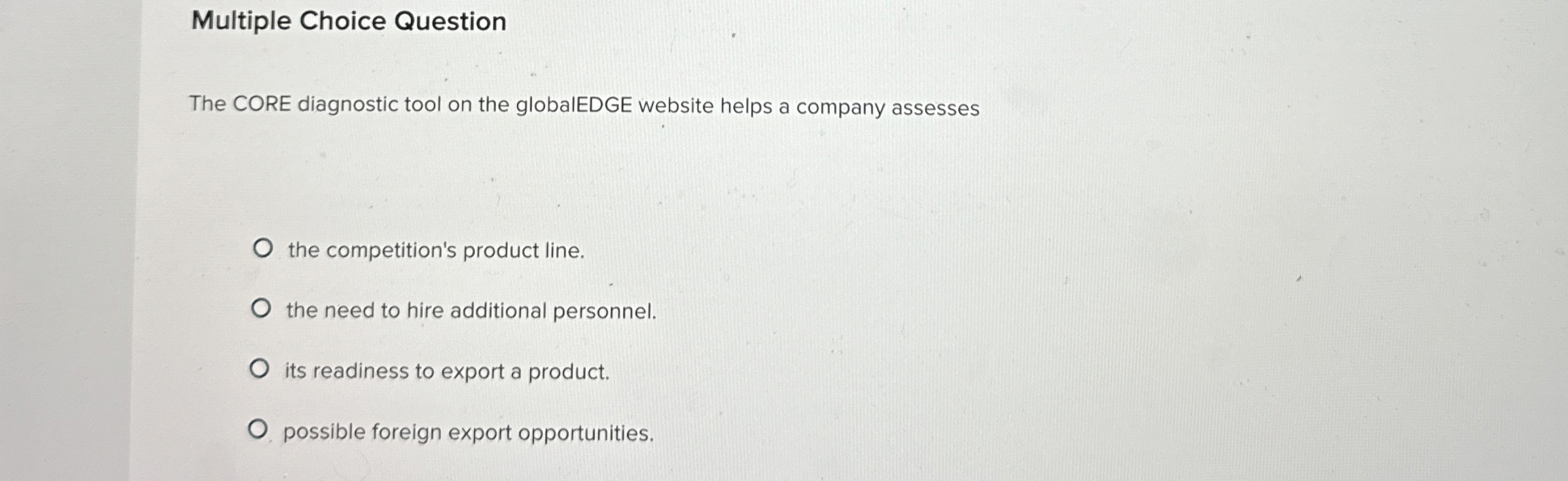  Multiple Choice Question The CORE diagnostic tool on the globalEDGE website