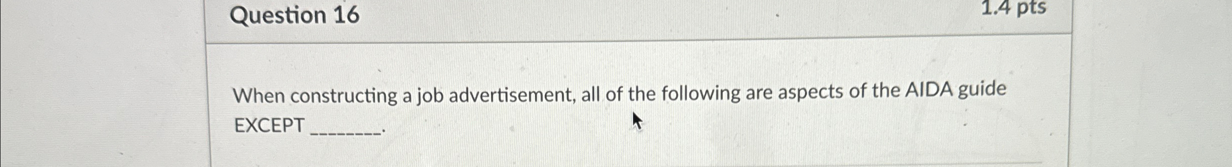  Question 16 1.4pts When constructing a job advertisement, all of the