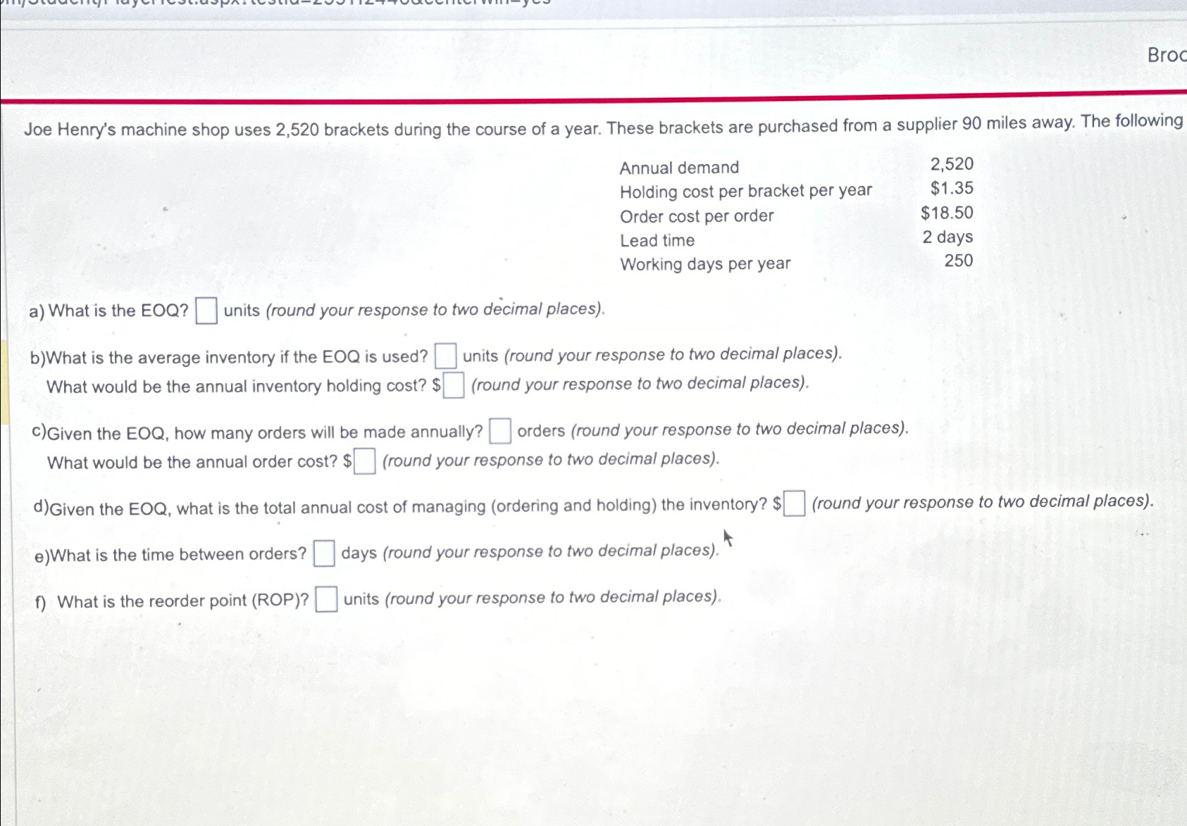  Joe Henry's machine shop uses 2,520 brackets during the course of