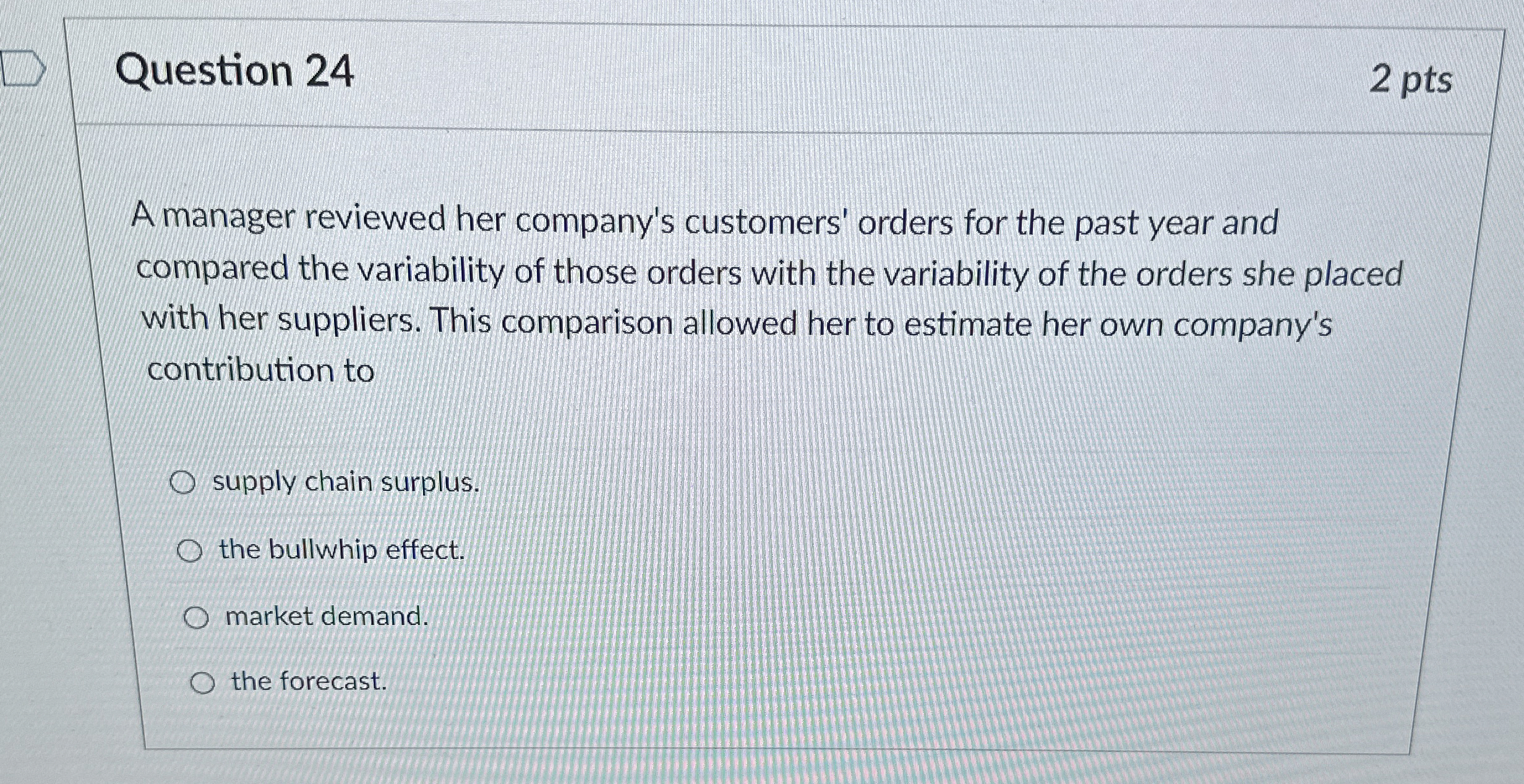  Question 24 2 pts A manager reviewed her company's customers' orders