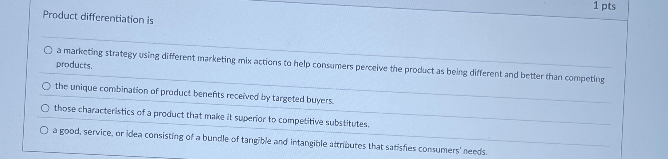  1 pts Product differentiation is a marketing strategy using different marketing