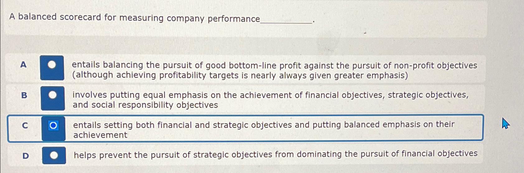  A balanced scorecard for measuring company performance A entails balancing the