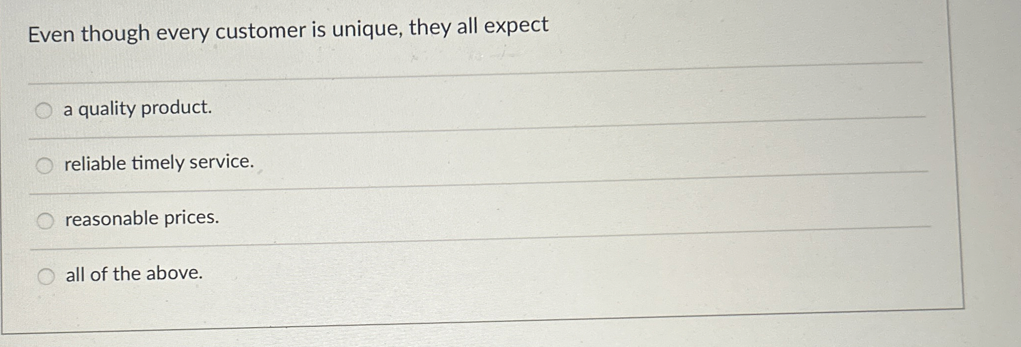  Even though every customer is unique, they all expect a quality